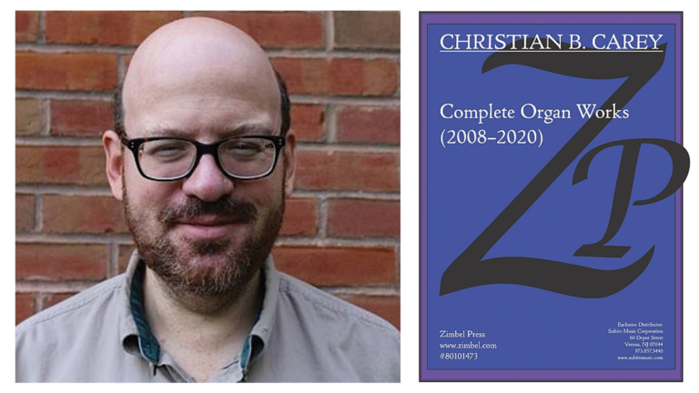 Off the Presses: ‘Complete Organ Works’ by Christian B. Carey