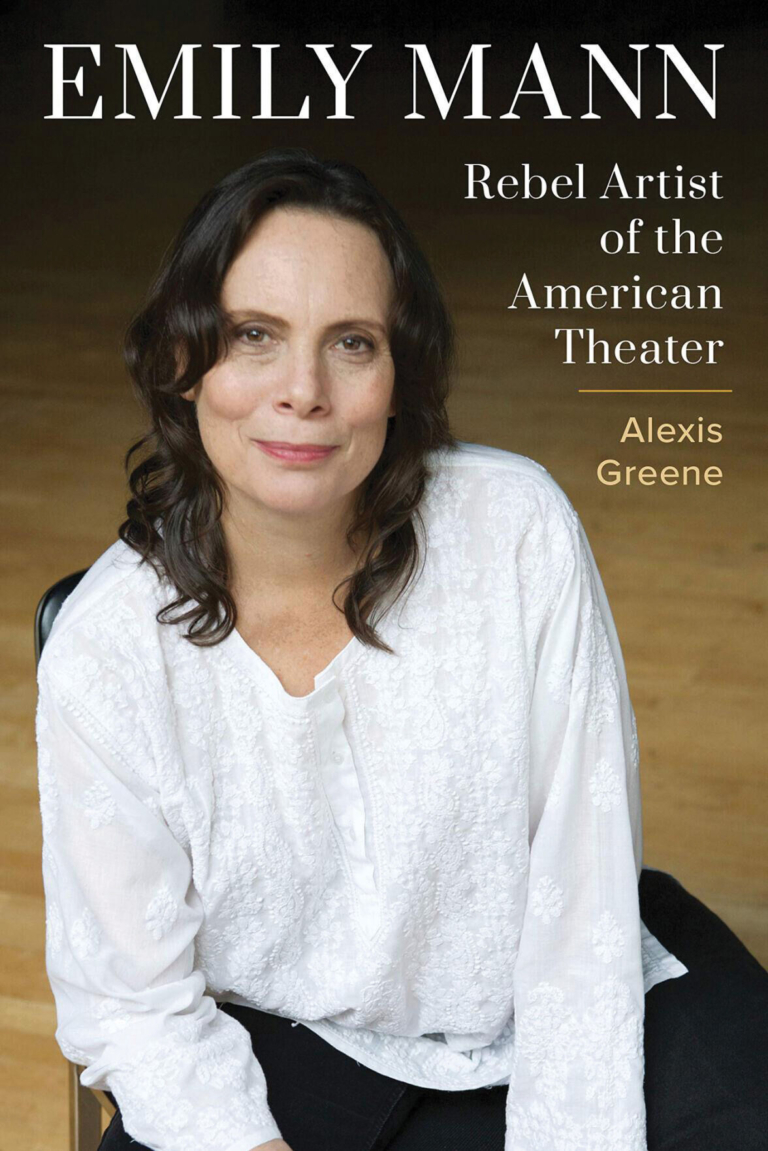 Off the Presses: ‘Emily Mann: Rebel Artist of the American Theater’