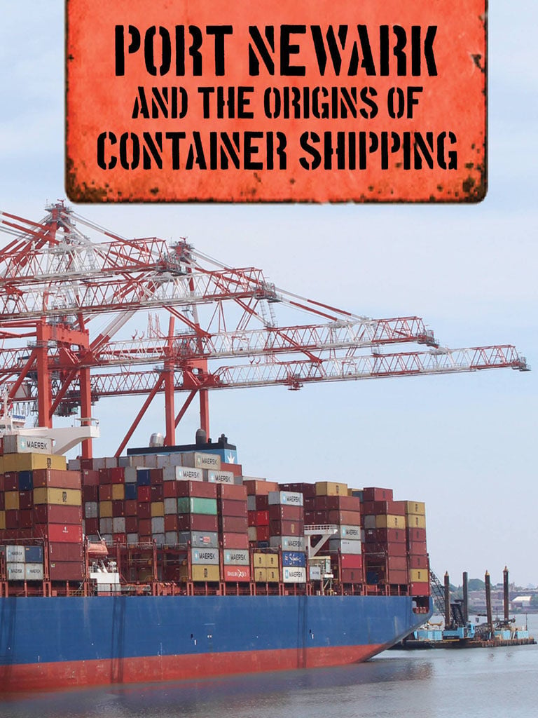 Off the Presses: Port Newark and the Origins of Container Shipping