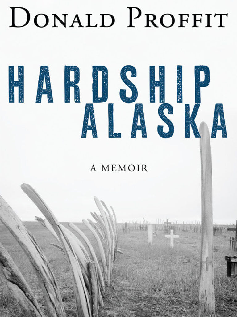 ‘Hardship Alaska’ by Donald Proffit
